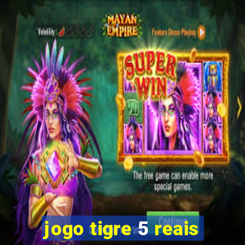 jogo tigre 5 reais